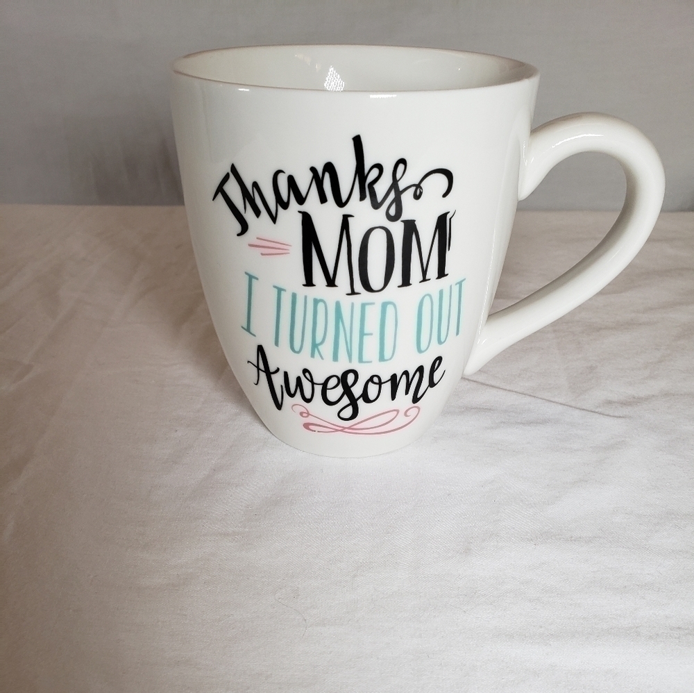 "Thanks Mom I turned out Awesome" Coffee Mug
